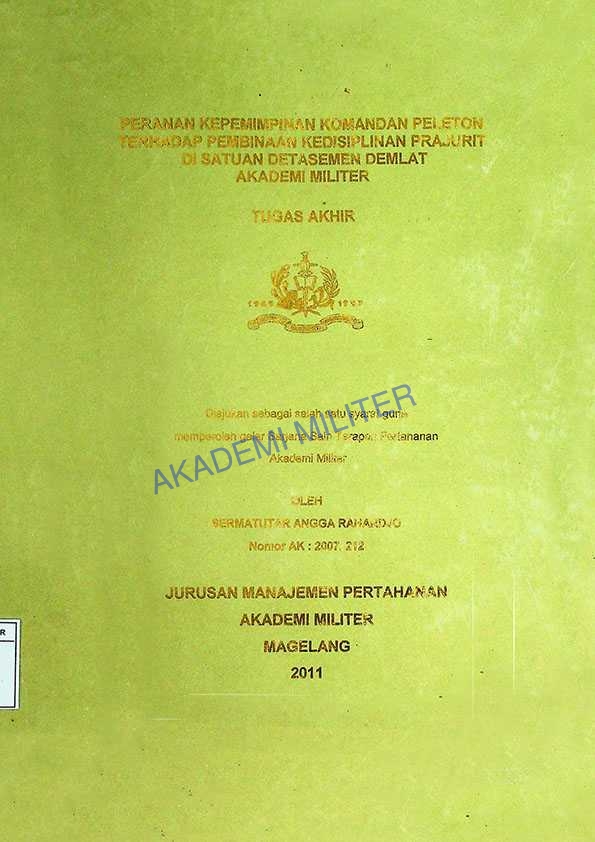 PERAN KEPEMIMPINAN KOMANDAN PELETON TERHADAP PEMBINAAN KEDISIPLINAN PRAJURIT DI SATUAN DETASEMEN DEMLAT AKADEMI MILITER